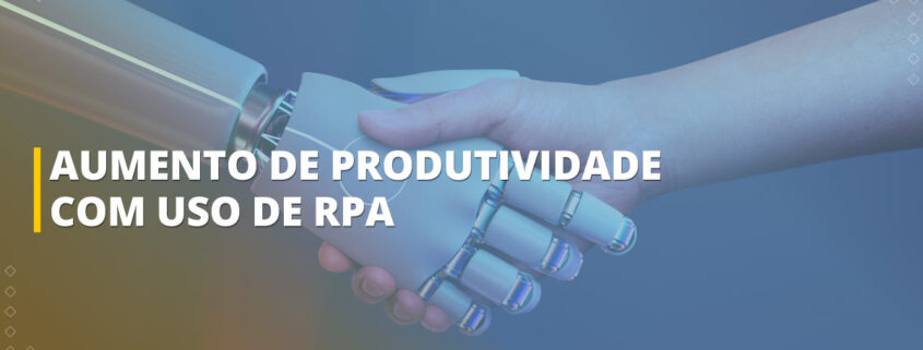 Aumente a produtividade da sua empresa com a automação de processos robóticos