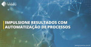 Leia mais sobre o artigo Impulsione seus resultados com a automatização de processos