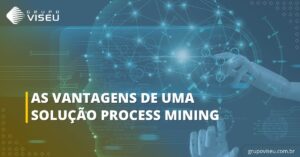 Leia mais sobre o artigo As vantagens de uma solução Process Mining