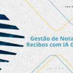 Gestão de Notas Fiscais e Recibos com IA Generativa