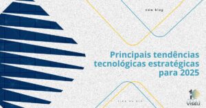 Leia mais sobre o artigo Principais tendências tecnológicas estratégicas para 2025