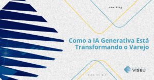 Leia mais sobre o artigo Como a IA Generativa Está Transformando o Varejo